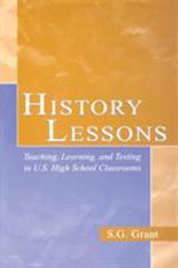 History Lessons Teaching, Learning, and Testing in U. S. High School Classrooms  9780805845037 Front Cover