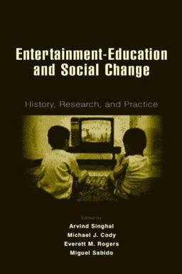 Entertainment-Education and Social Change History, Research, and Practice  9780805845532 Front Cover