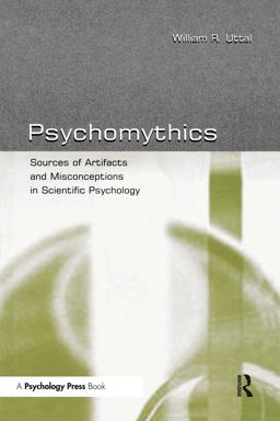 Psychomythics Sources of Artifacts and Misconceptions in Scientific Psychology  9780805845846 Front Cover
