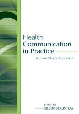 Health Communication in Practice A Case Study Approach 2nd 9780805847581 Front Cover