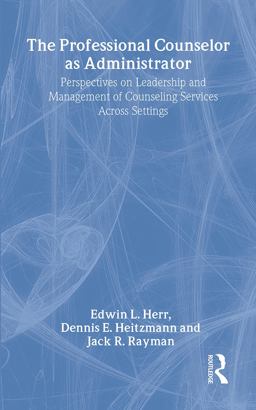 Professional Counselor As Administrator Perspectives on Leadership and Management of Counseling Services Across Settings  9780805849578 Front Cover