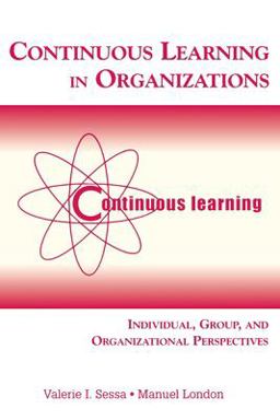 Continuous Learning in Organizations Individual, Group, and Organizational Perspectives  9780805850185 Front Cover