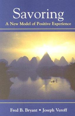 Savoring A New Model of Positive Experience  9780805851205 Front Cover