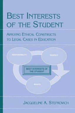 Best Interests of the Student Applying Ethical Constructs to Legal Cases in Education  9780805851830 Front Cover