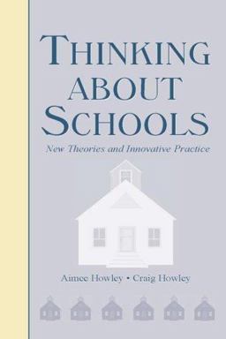 Thinking about Schools New Theories and Innovative Practice  9780805851946 Front Cover