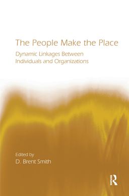 People Make the Place Dynamic Linkages Between Individuals and Organizations  9780805853001 Front Cover