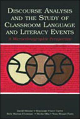 Discourse Analysis and the Study of Classroom Language and Literacy Events A Microethnographic Perspective  9780805853209 Front Cover