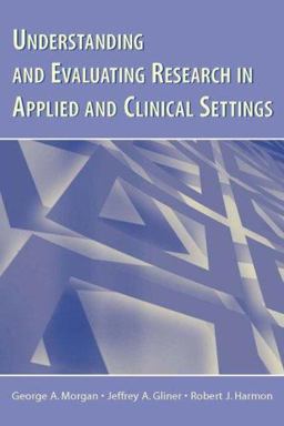 Understanding and Evaluating Research in Applied and Clinical Settings  9780805853322 Front Cover