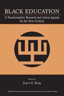 Black Education A Transformative Research and Action Agenda for the New Century  9780805854589 Front Cover