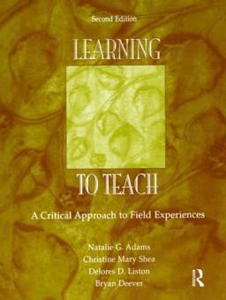 Learning to Teach A Critical Approach to Field Experiences 2nd 9780805854701 Front Cover