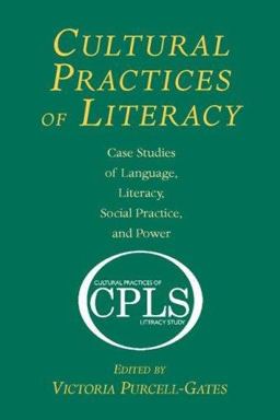 Cultural Practices of Literacy Case Studies of Language, Literacy, Social Practice, and Power  9780805854923 Front Cover