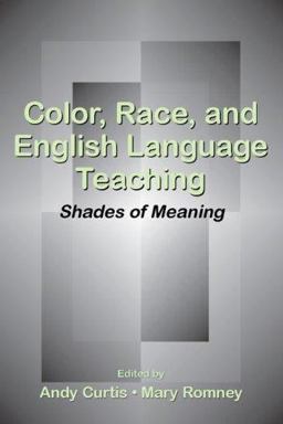 Color, Race, and English Language Teaching Shades of Meaning  9780805856606 Front Cover