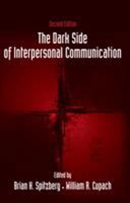 Dark Side of Interpersonal Communication 2nd 9780805857801 Front Cover