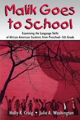 Malik Goes to School Examining the Language Skills of African American Students from Preschool-5th Grade  9780805858112 Front Cover