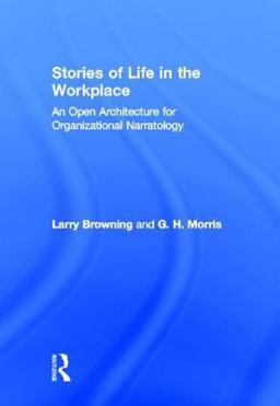 Stories of Life in the Workplace An Open Architecture for Organizational Narratology  9780805858907 Front Cover