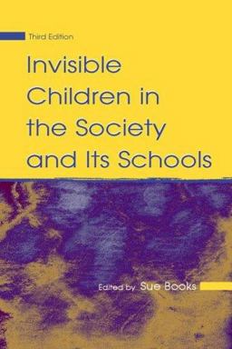 Invisible Children in the Society and Its Schools 3rd 9780805859379 Front Cover