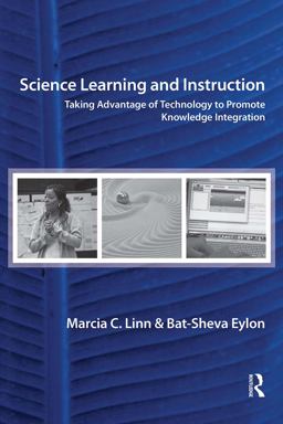 Science Learning and Instruction Taking Advantage of Technology to Promote Knowledge Integration  9780805860559 Front Cover