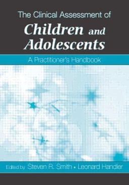 Clinical Assessment of Children and Adolescents A Practitioner's Handbook  9780805860757 Front Cover