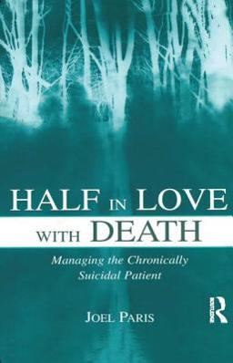 Half in Love with Death Managing the Chronically Suicidal Patient  9780805860818 Front Cover