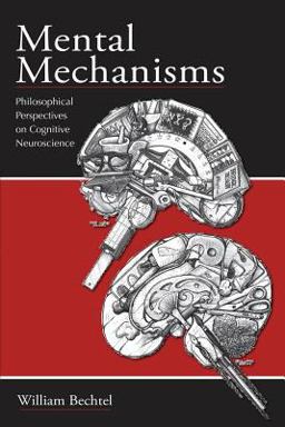 Mental Mechanisms Philosophical Perspectives on Cognitive Neuroscience  9780805863345 Front Cover