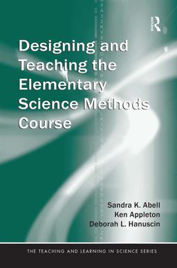 Designing and Teaching the Elementary Science Methods Course  9780805863406 Front Cover