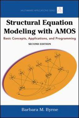 Structural Equation Modeling with AMOS Basic Concepts, Applications, and Programming 2nd 9780805863734 Front Cover