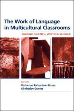 Work of Language in Multicultural Classrooms Talking Science, Writing Science  9780805864281 Front Cover