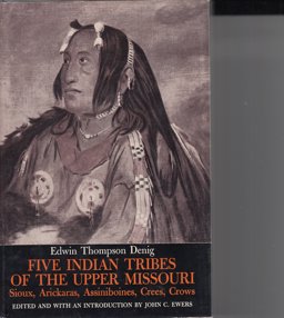 Five Indian Tribes of the Upper Missouri Five Indian Tribes of the Upper Missouri