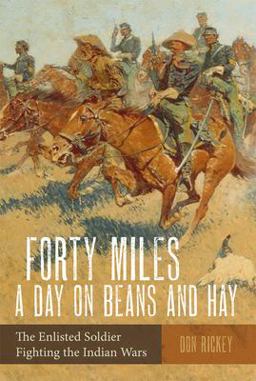 Forty Miles a Day on Beans and Hay The Enlisted Soldier Fighting the Indian Wars  9780806111131 Front Cover