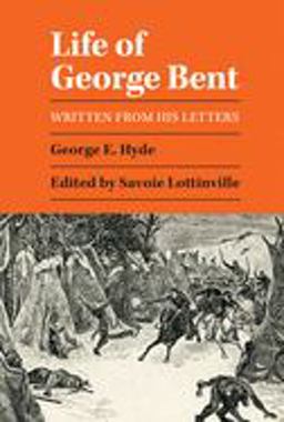 Life of George Bent Written from His Letters  9780806115771 Front Cover