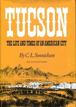 Tucson The Life and Times of an American City  9780806118239 Front Cover
