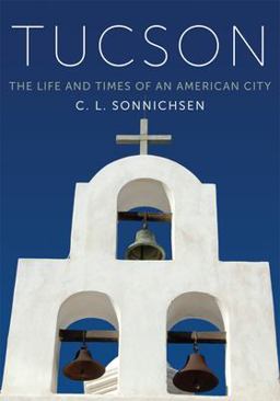 Tucson The Life and Times of an American City  9780806120423 Front Cover