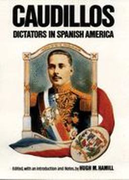 Caudillos Dictators in Spanish America  9780806124285 Front Cover