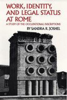 Work, Identity, and Legal Status at Rome A Study of the Occupational Inscriptions  9780806124445 Front Cover