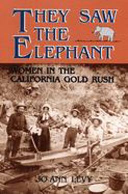 They Saw the Elephant Women in the California Gold Rush  9780806124735 Front Cover