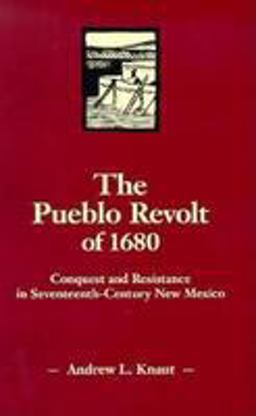 Pueblo Revolt of 1680 Conquest and Resistance in Seventeenth-Century New Mexico  9780806127279 Front Cover