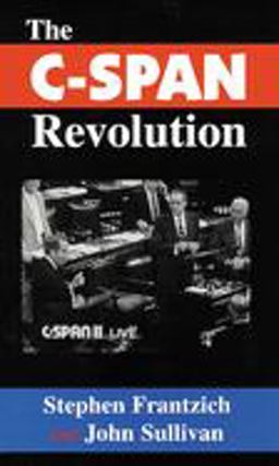 The C-SPAN Revolution The C-SPAN Revolution