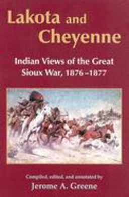 Lakota and Cheyenne Indian Views of the Great Sioux War, 1876-1877  9780806132457 Front Cover