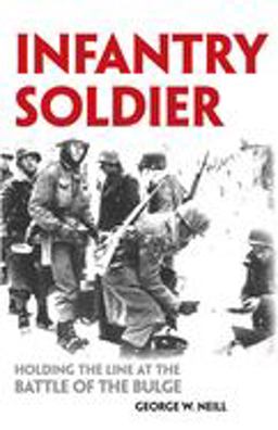 Infantry Soldier Holding the Lines at the Battle of the Bulge  9780806133805 Front Cover
