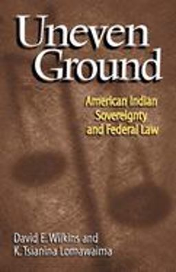 Uneven Ground American Indian Sovereignty and Federal Law  9780806133959 Front Cover