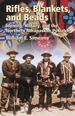 Rifles, Blankets, and Beads Identity, History, and the Northern Athapaskan Potlatch  9780806135083 Front Cover