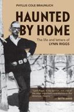 Haunted by Home The Life and Letters of Lynn Riggs  9780806135106 Front Cover