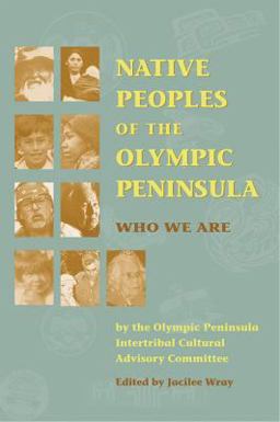 Native Peoples of the Olympic Peninsula Who We Are  9780806135526 Front Cover