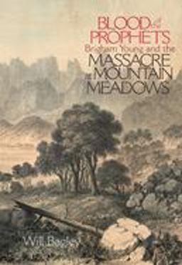 Blood of the Prophets Brigham Young and the Massacre at Mountain Meadows  9780806136394 Front Cover