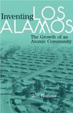 Inventing Los Alamos The Growth of an Atomic Community  9780806138916 Front Cover