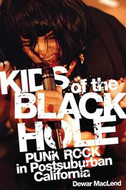 Kids of the Black Hole Punk Rock Postsuburban California  9780806140414 Front Cover