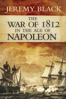 War of 1812 in the Age of Napoleon  9780806140780 Front Cover