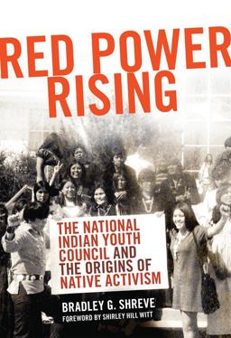 Red Power Rising The National Indian Youth Council and the Origins of Native Activism  9780806141787 Front Cover