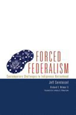 Forced Federalism Contemporary Challenges to Indigenous Nationhood  9780806141916 Front Cover