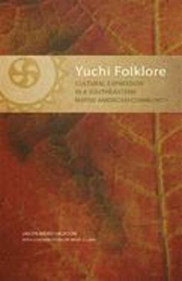 Yuchi Folklore Cultural Expression in a Southeastern Native American Community  9780806143972 Front Cover